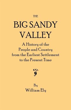 Big Sandy Valley. a History of the People and Country from the Earliest Settlement to the Present Time - Ely, William
