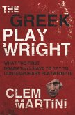 The Greek Playwright: What the First Dramatists Have to Say to Contemporary Playwrights