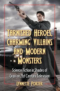 Tarnished Heroes, Charming Villains and Modern Monsters - Porter, Lynnette