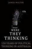 What Were They Thinking?: The Politics of Ideas in Australia