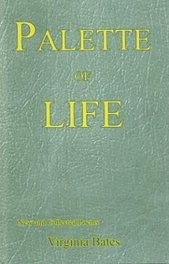 Palette of Life: New and Collected Poems - Bates, Virginia
