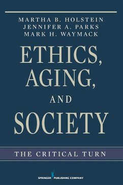 Ethics, Aging, and Society - Holstein, Martha B.; Parks, Jennifer A.; Waymack, Mark