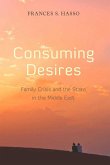 Consuming Desires: Family Crisis and the State in the Middle East