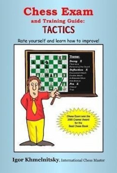 Chess Exam and Training Guide: Tactics: Rate Yourself and Learn How to Improve! - Khmelnitsky, Igor