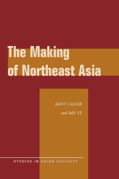 The Making of Northeast Asia - Calder, Kent; Ye, Min