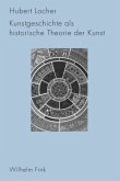 Kunstgeschichte als historische Theorie der Kunst 1750-1950