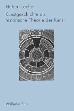 Kunstgeschichte als historische Theorie der Kunst 1750-1950 - Locher, Hubert