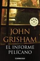 El informe Pelícano - Grisham, John