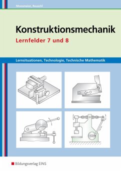 Lernsituationen, Technologie, Technische Mathematik Konstruktionsmechanik - Moosmeier, Gertraud;Reuschl, Werner