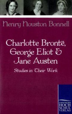 Charlotte Bronte, George Eliot & Jane Austen - Bonnell, Henry Houston