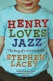 Henry Loves Jazz: The Diary of a Reluctant Father