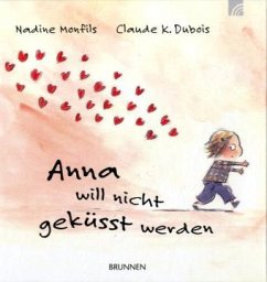 Anna will nicht geküsst werden - Monfils, Nadine; Dubois, Claude K.