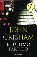 El último partido - Grisham, John