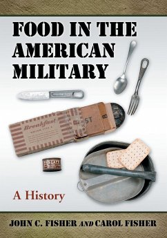 Food in the American Military - Fisher, John C; Fisher, Carol
