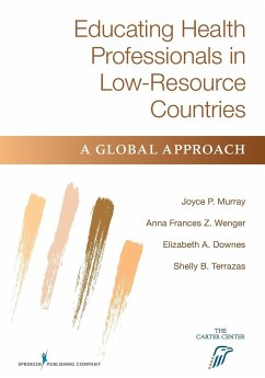 Educating Health Professionals in Low-Resource Countries - Murray, Joyce P.; Wenger, Anna Frances Z.; Downes, Elizabeth A.