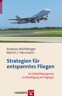 Strategien für entspanntes Fliegen - Mühlberger, Andreas;Herrmann, Martin J.
