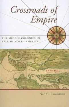 Crossroads of Empire: The Middle Colonies in British North America - Landsman, Ned C.