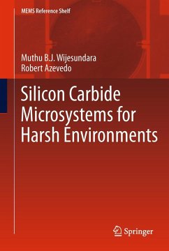 Silicon Carbide Microsystems for Harsh Environments - Wijesundara, Muthu B. J.;Azevedo, Robert G.