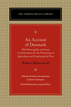 An Account of Denmark: With Francogallia and Some Considerations for the Promoting of Agriculture and Employing the Poor - Molesworth, Robert