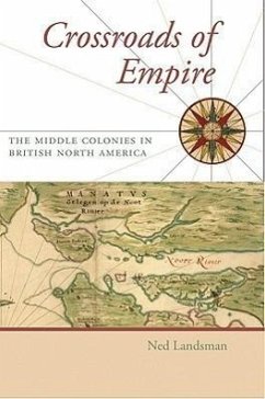 Crossroads of Empire: The Middle Colonies in British North America - Landsman, Ned C.