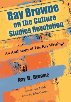 Ray Browne on the Culture Studies Revolution - Browne, Ray B