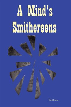 A Mind's Smithereens - Brown, Tim
