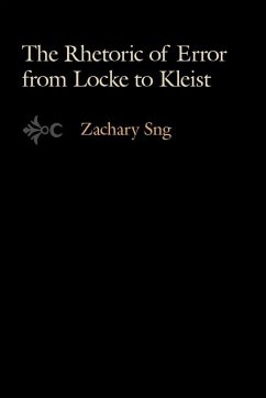 The Rhetoric of Error from Locke to Kleist - Sng, Zachary