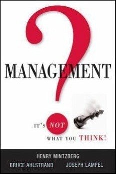 Management? It's Not What You Think! - Mintzberg, Henry; Ahlstrand, Bruce; Lampel, Joseph