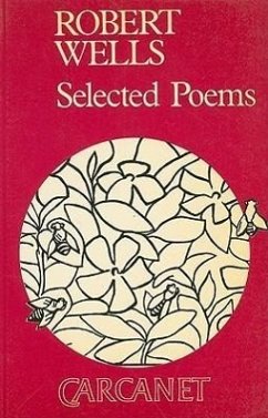 Robert Wells: Selected Poems - Wells, Robert