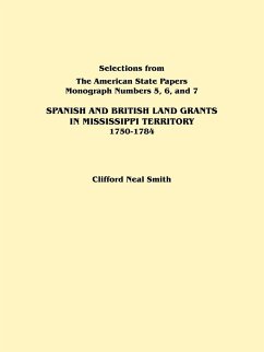 Spanish and British Land Grants in Mississippi Territory, 1750-1784. Three Parts in One. Originally Published as Monographs 5-7, Selections from the a