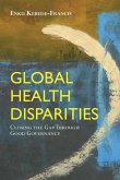 Global Health Disparities: Closing the Gap Through Good Governance: Closing the Gap Through Good Governance