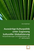 Auswärtige Kulturpolitik unter Zugzwang kultureller Globalisierung