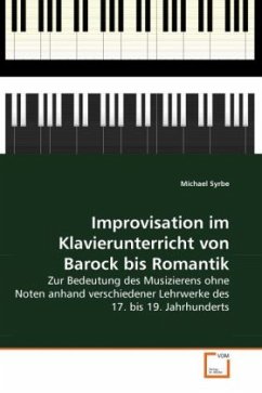Improvisation im Klavierunterricht von Barock bis Romantik - Syrbe, Michael