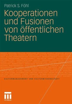 Kooperationen und Fusionen von öffentlichen Theatern - Föhl, Patrick S.