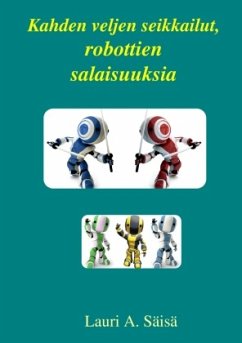 Kahden veljen seikkailut, robottien salaisuuksia - Säisä, Lauri A.