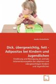 Dick, übergewichtig, fett - Adipositas bei Kindern und Jugendlichen