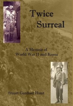 Twice Surreal - A Memoir of World War II and Korea - Gardner Hunt, Stuart