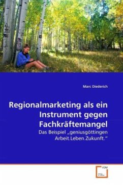 Regionalmarketing als ein Instrument gegen Fachkräftemangel - Diederich, Marc