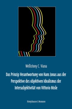 Das Prinzip Verantwortung von Hans Jonas aus der Perspektive des objektiven Idealismus der Intersubjektivität von Vittor - Viana, Wellistony C.
