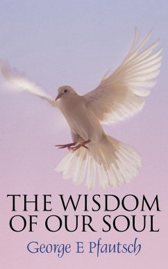 The Wisdom of Our Soul - Pfautsch, George E.