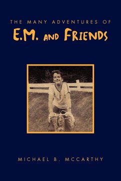 The Many Adventures of E.M. and Friends - McCarthy, Michael B.