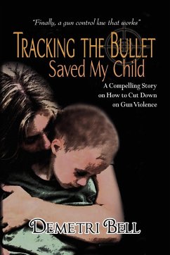 Tracking the Bullet Saved My Child - Bell, Demetri