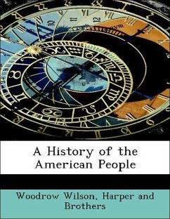A History of the American People - Wilson, Woodrow Harper and Brothers