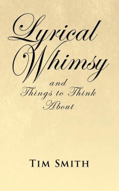 Lyrical Whimsy and Things to Think about - Tim Smith, Smith; Tim Smith
