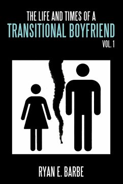 The Life and Times of a Transitional Boyfriend - Barbe, Ryan E.