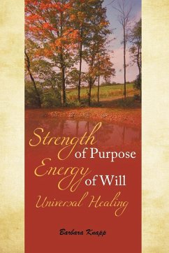 Strength of Purpose Energy of Will Universal Healing - Knapp, Barbara