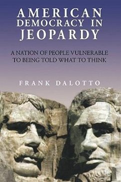 American Democracy in Jeopardy - Dalotto, Frank