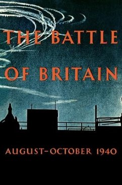 The Battle of Britain: An Air Ministry Account of the Great Days from 8 August-31 October 1940 - Ministry of Information