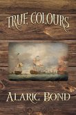 True Colours (the Third Book in the Fighting Sail Series)