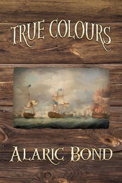 True Colours (the Third Book in the Fighting Sail Series) - Bond, Alaric